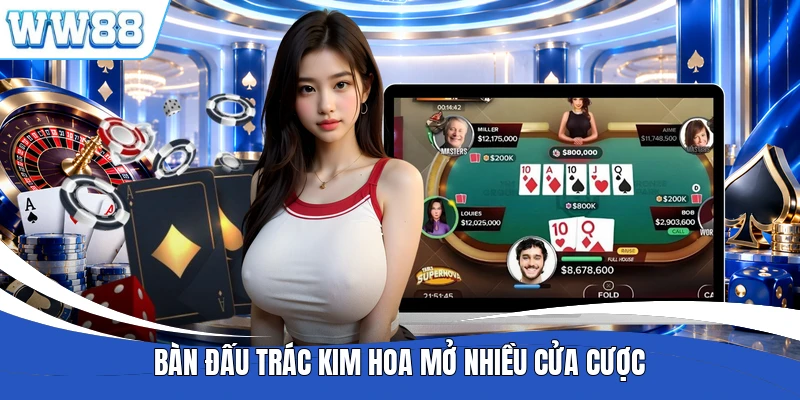 Bàn đấu trác kim hoa mở nhiều cửa cược