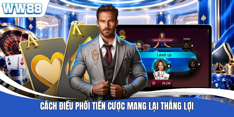 Cách điều phối tiền cược mang lại thắng lợi