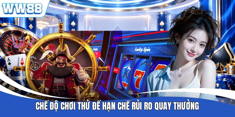 Chế độ chơi thử để hạn chế rủi ro quay thưởng