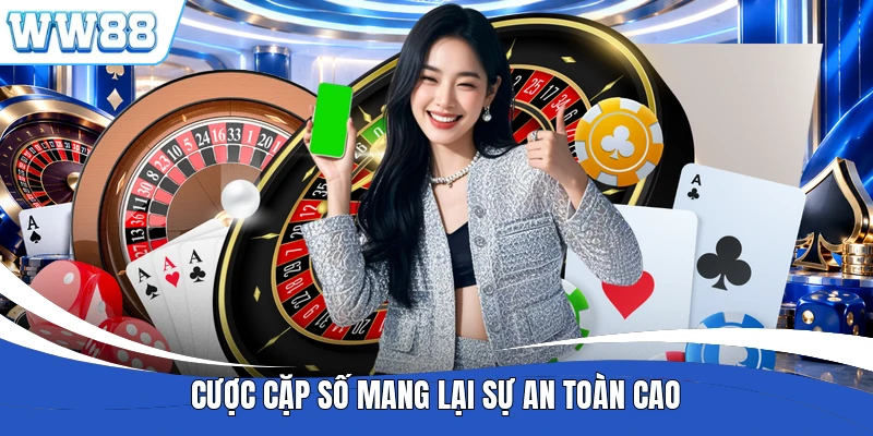 Cược cặp số mang lại sự an toàn cao