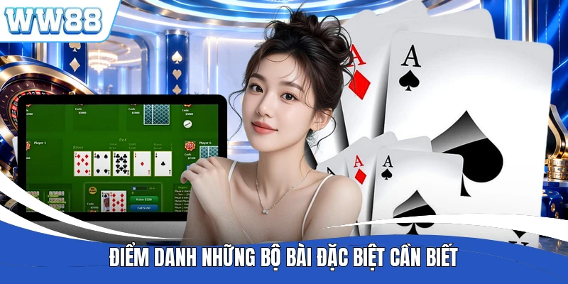 Điểm danh những bộ bài đặc biệt cần biết
