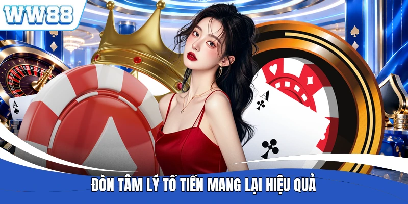 Đòn tâm lý tố tiền mang lại hiệu quả