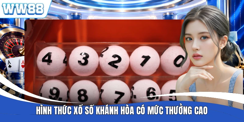 Hình thức xổ số Khánh Hòa có mức thưởng cao