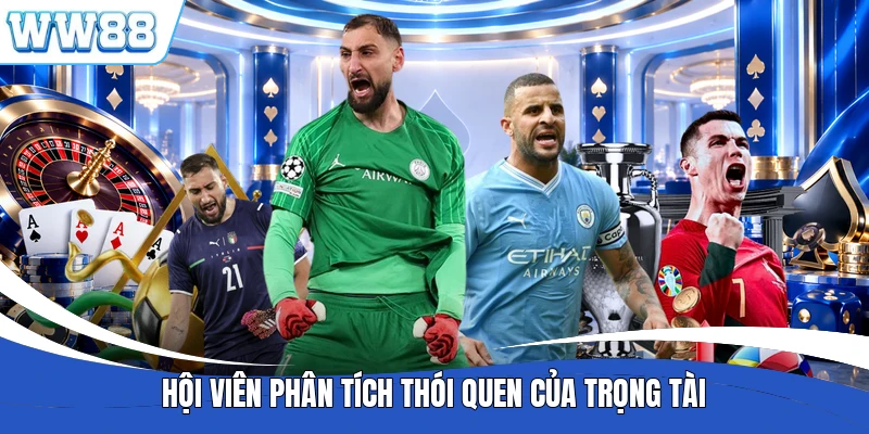 Hội viên phân tích thói quen của trọng tài
