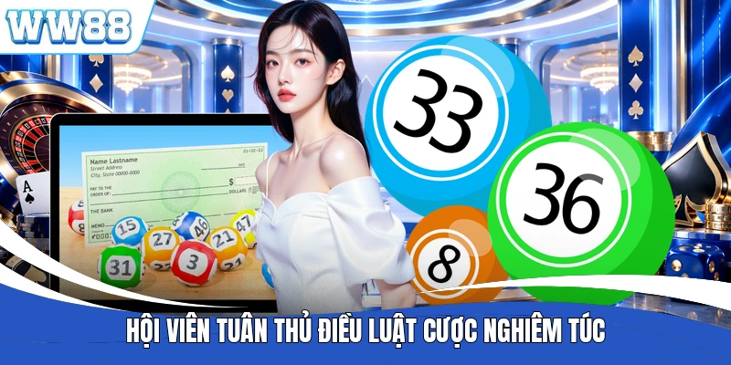 Hội viên tuân thủ điều luật cược nghiêm túc