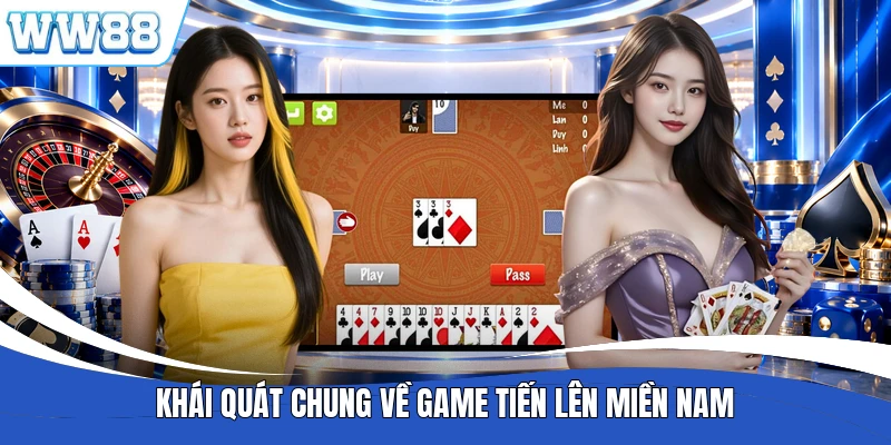 Khái quát chung về game tiến lên miền Nam