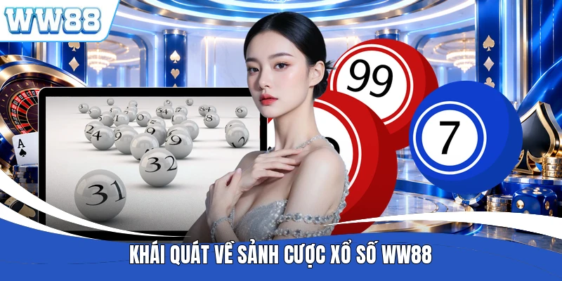 Khái quát về sảnh cược xổ số WW88