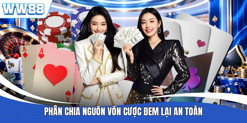 Phân chia nguồn vốn cược đem lại an toàn