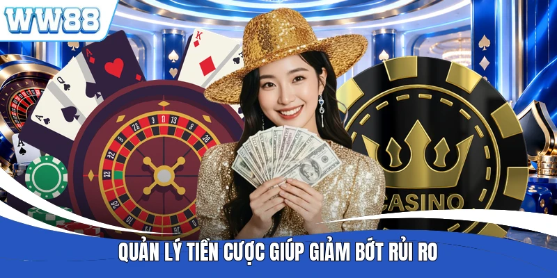 Quản lý tiền cược giúp giảm bớt rủi ro