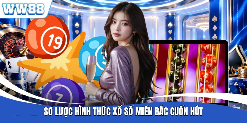 Sơ lược hình thức xổ số miền Bắc cuốn hút