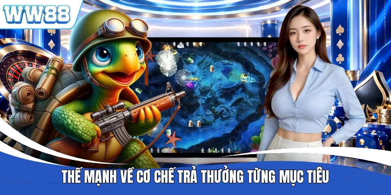 Thế mạnh về cơ chế trả thưởng từng mục tiêu