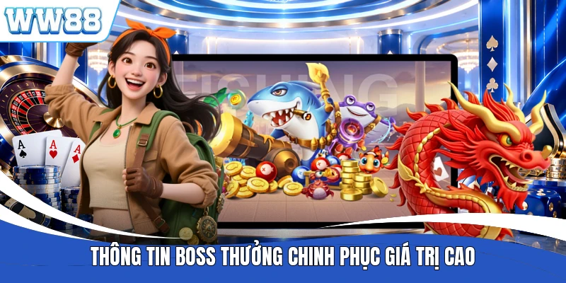 Thông tin boss thưởng chinh phục giá trị cao