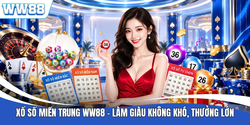Xổ Số Miền Trung WW88 - Làm Giàu Không Khó, Thưởng Lớn